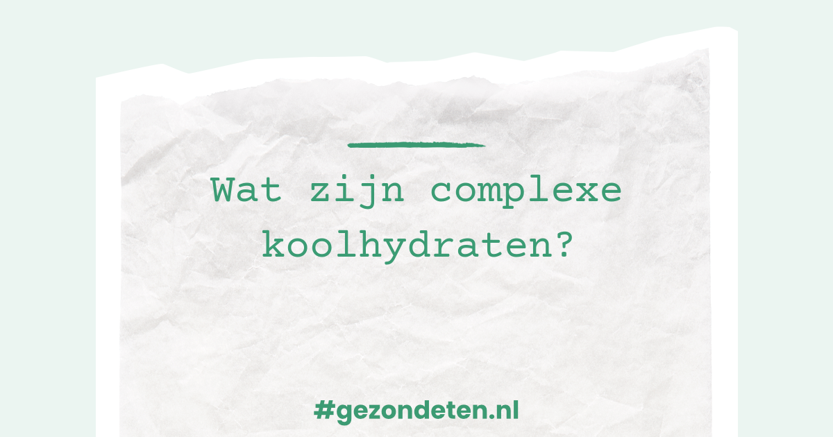 Wat Zijn Complexe Koolhydraten Gezondeten Nl