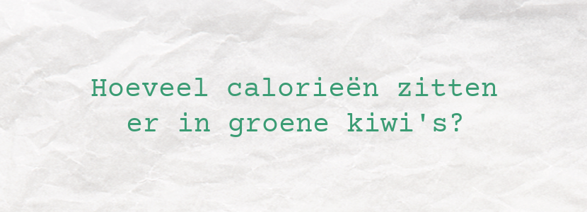 Hoeveel calorieën zitten er in groene kiwi's?