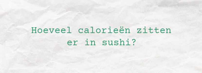 Hoeveel calorieën zitten er in sushi?