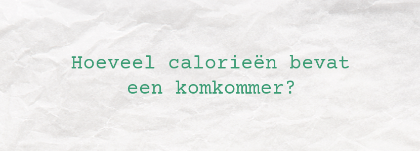 Hoeveel calorieën bevat een komkommer?