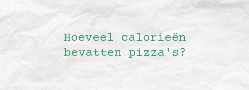 Hoeveel calorieën bevatten pizza's?