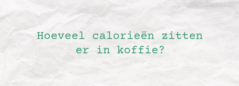 Hoeveel calorieën zitten er in koffie?