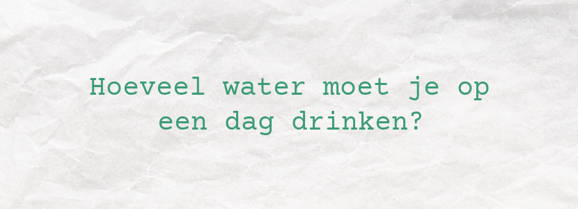 Hoeveel Water Moet Je Op Een Dag Drinken?