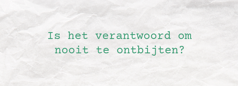 Is het verantwoord om nooit te ontbijten?