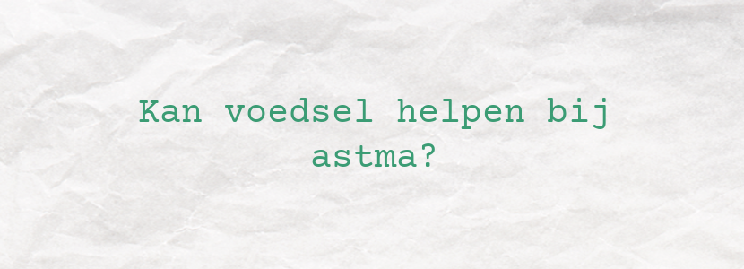 Kan voedsel helpen bij astma?