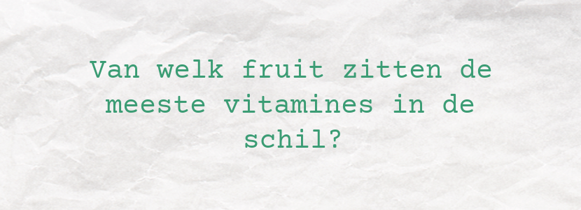 Van welk fruit zitten de meeste vitamines in de schil?