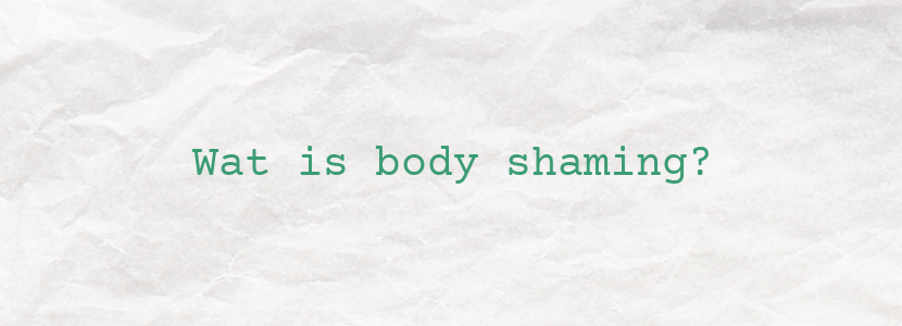 Wat is body shaming?