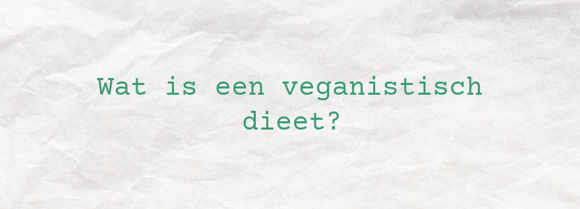 Wat is een veganistisch dieet?