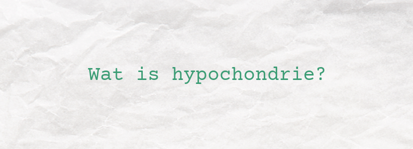 Wat is hypochondrie?