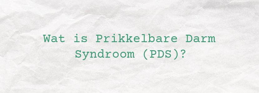 Wat is Prikkelbare Darm Syndroom (PDS)?