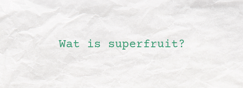 Wat is superfruit?