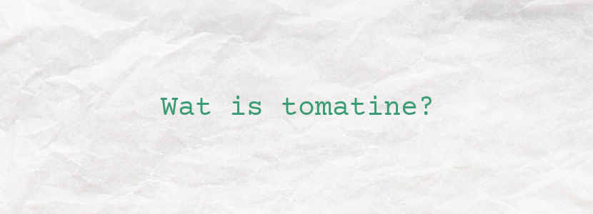 Wat is tomatine?