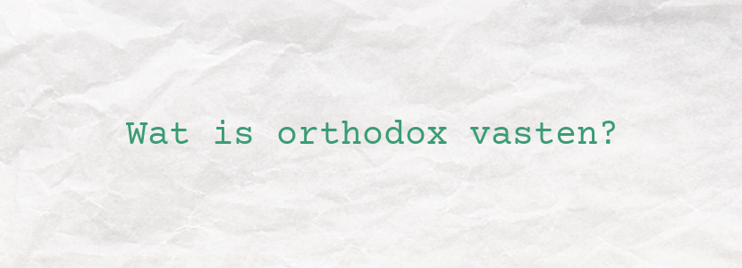 Wat is orthodox vasten?