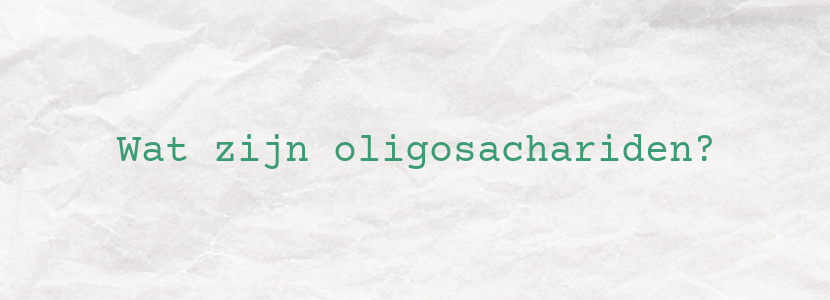 Wat zijn oligosachariden?