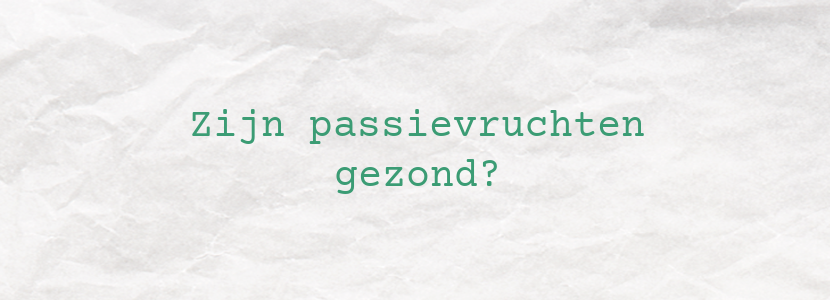 Zijn passievruchten gezond?