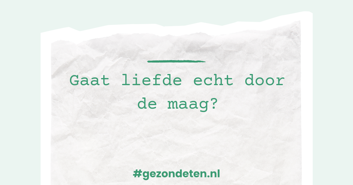 Gaat liefde echt door de maag? | Gezondeten.nl