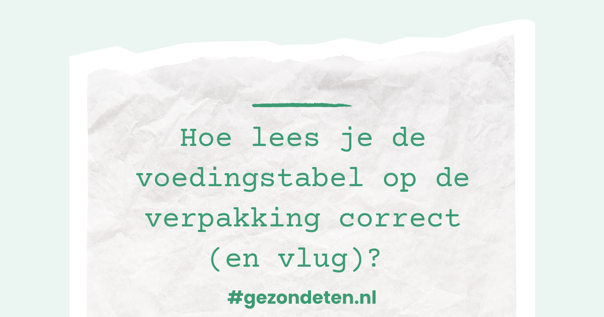 Hoe lees je de voedingswaardetabel op de verpakking correct?