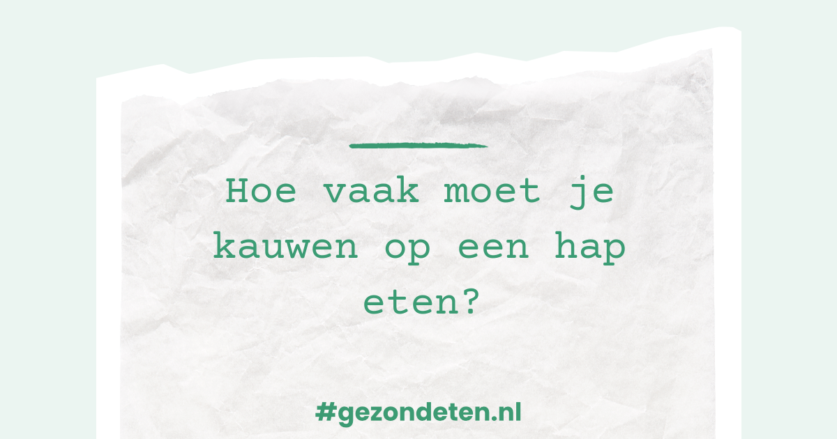 Hoe vaak moet je kauwen op een hap eten? | Gezondeten.nl