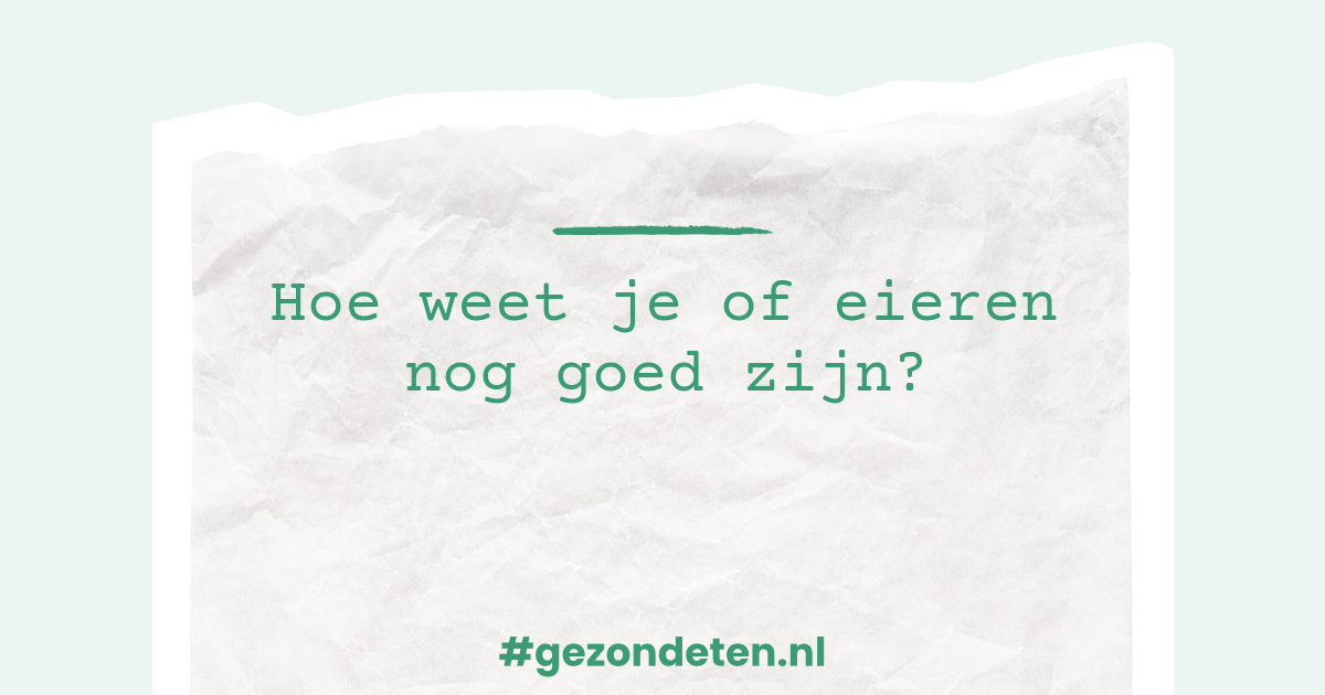 Hoe weet je of eieren nog goed zijn? | Gezondeten.nl