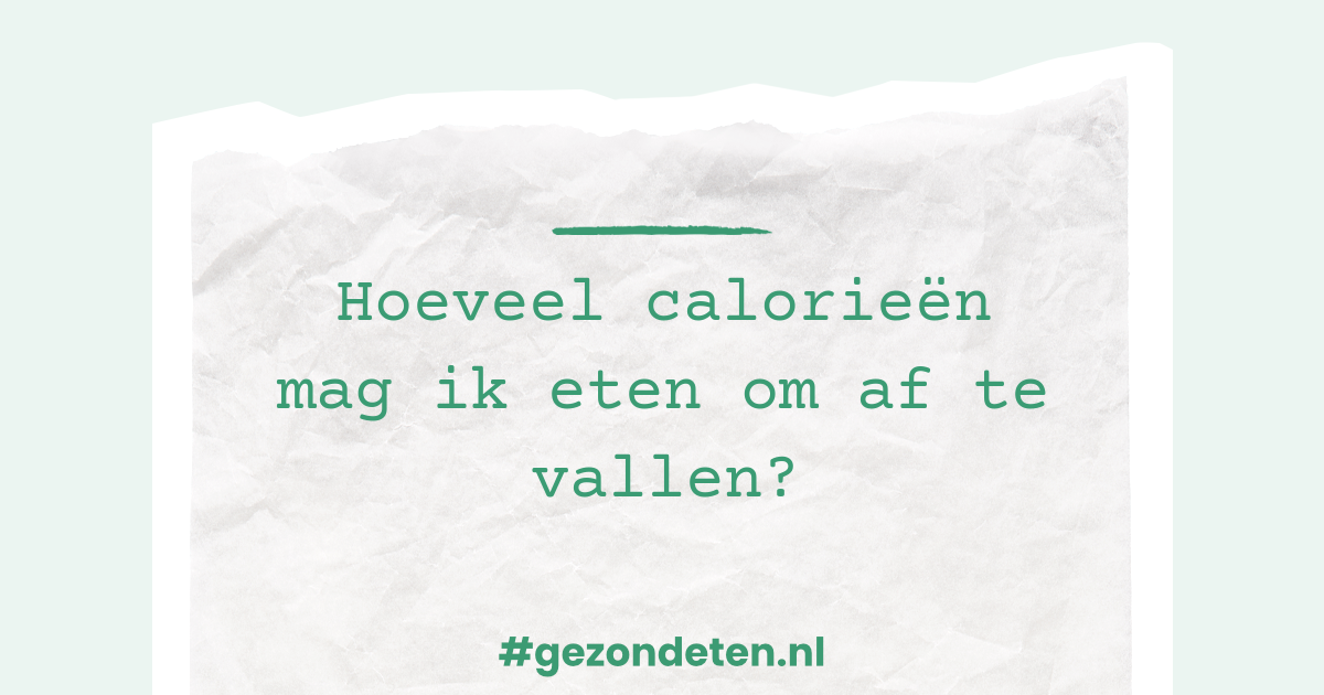 Hoeveel calorieën mag ik eten om af te vallen? Hoeveel calorieën mag ik eten om af te vallen?