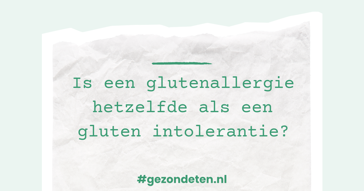 Is een glutenallergie hetzelfde als een gluten intolerantie? Is een glutenallergie hetzelfde als een gluten intolerantie?
