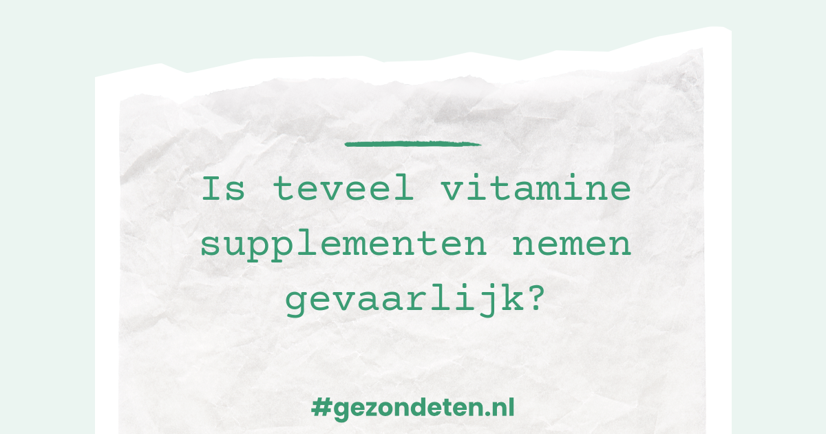 Is te veel vitamine supplementen nemen