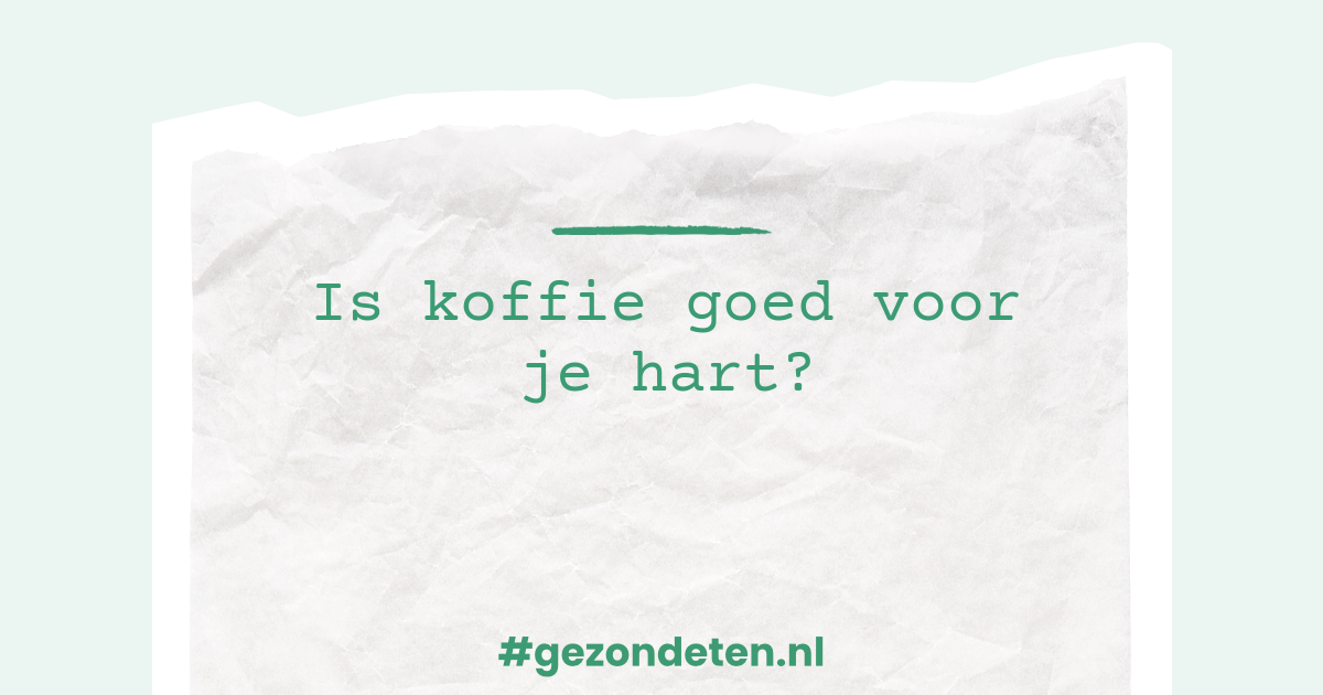 Is koffie goed voor je hart?