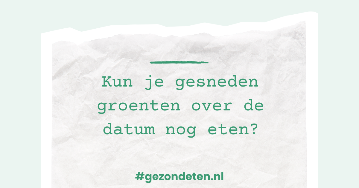 Kun je gesneden groenten over de datum nog eten?