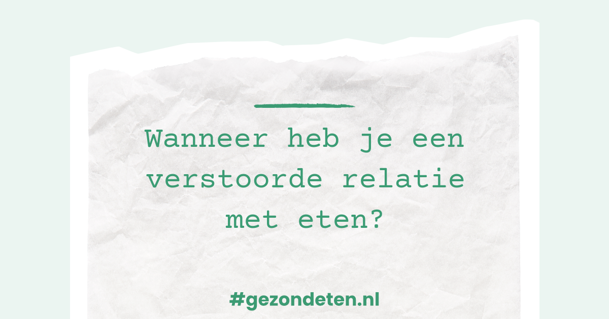 Wanneer heb je een verstoorde relatie met eten?