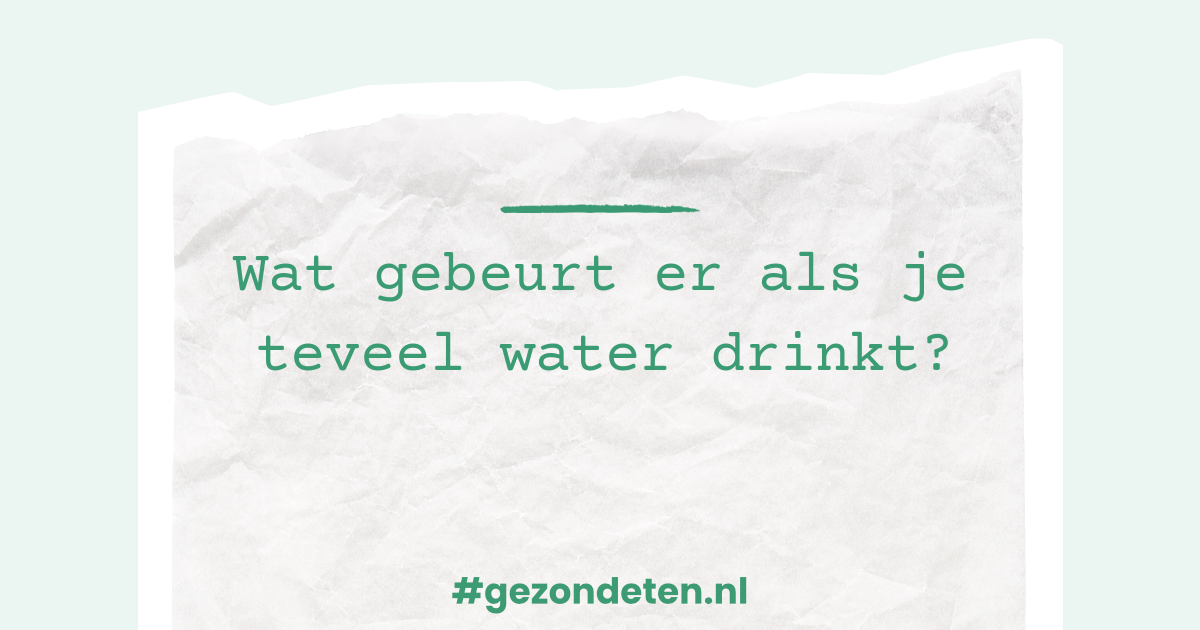 Wat Gebeurt Er Als Je Teveel Water Drinkt? | Gezondeten.nl