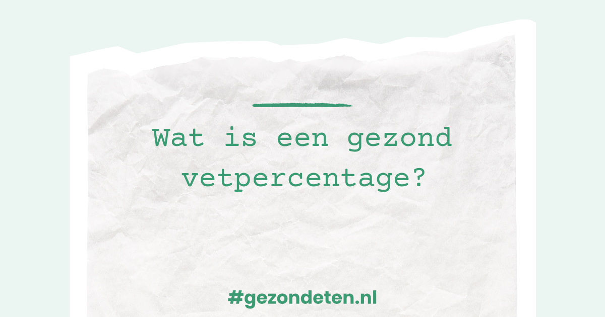 Wat is een gezond vetpercentage? Gezondeten.nl