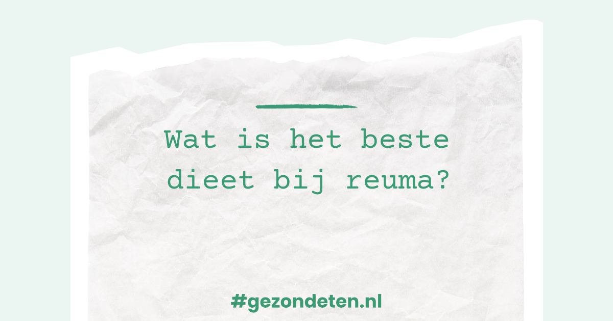 Wat is het beste dieet bij reuma? Gezondeten.nl