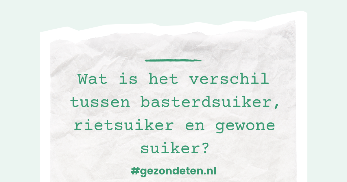Wat is het verschil tussen basterdsuiker, rietsuiker en gewone suiker?