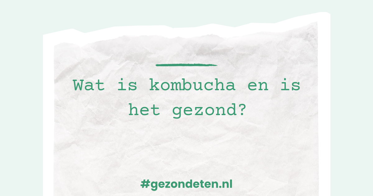 Wat is kombucha en is het gezond? Gezondeten.nl