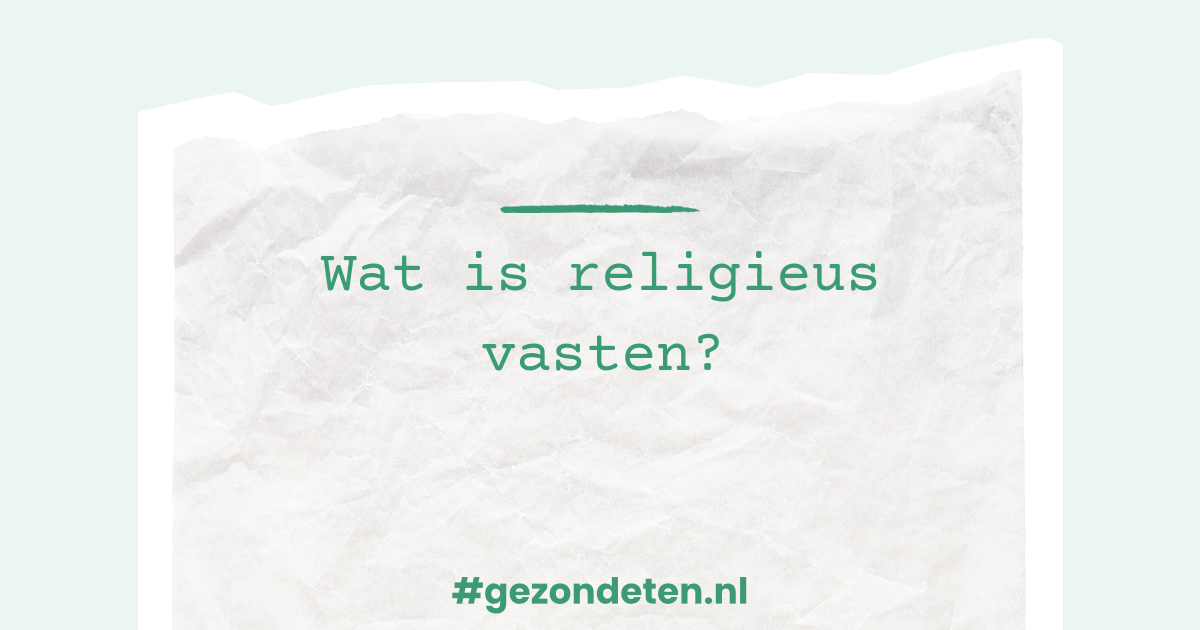 Wat is religieus vasten? | Gezondeten.nl