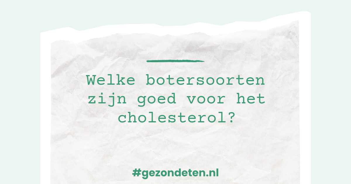 Welke botersoorten zijn goed voor het cholesterol?