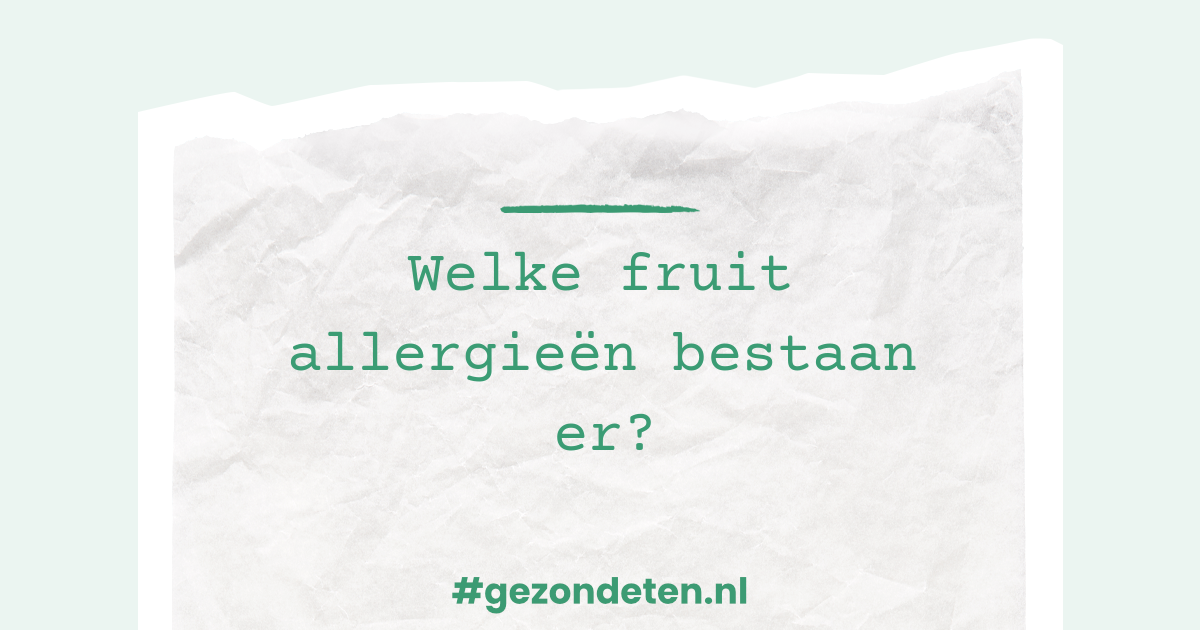 Welke fruit allergieën bestaan er? Gezondeten.nl